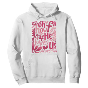 Oh how He Loves Us Hoodie Boho Christian Valentine TS10 White Print Your Wear