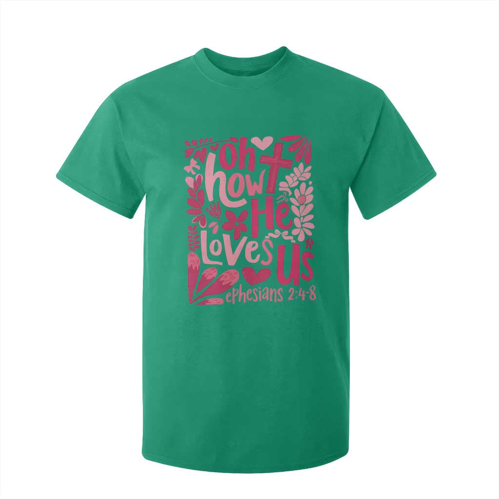 Oh how He Loves Us T Shirt For Kid Boho Christian Valentine TS10 Irish Green Print Your Wear