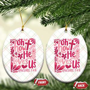 Oh how He Loves Us Ceramic Ornament Boho Christian Valentine TS10 Print Your Wear