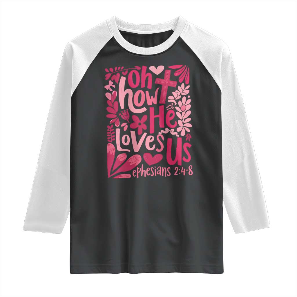Oh how He Loves Us Raglan Shirt Boho Christian Valentine TS10 Black White Print Your Wear