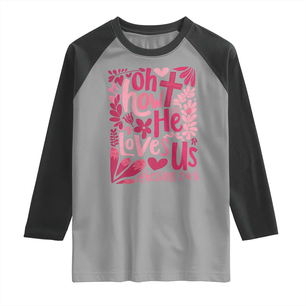 Oh how He Loves Us Raglan Shirt Boho Christian Valentine TS10 Sport Gray Black Print Your Wear