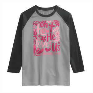 Oh how He Loves Us Raglan Shirt Boho Christian Valentine TS10 Sport Gray Black Print Your Wear