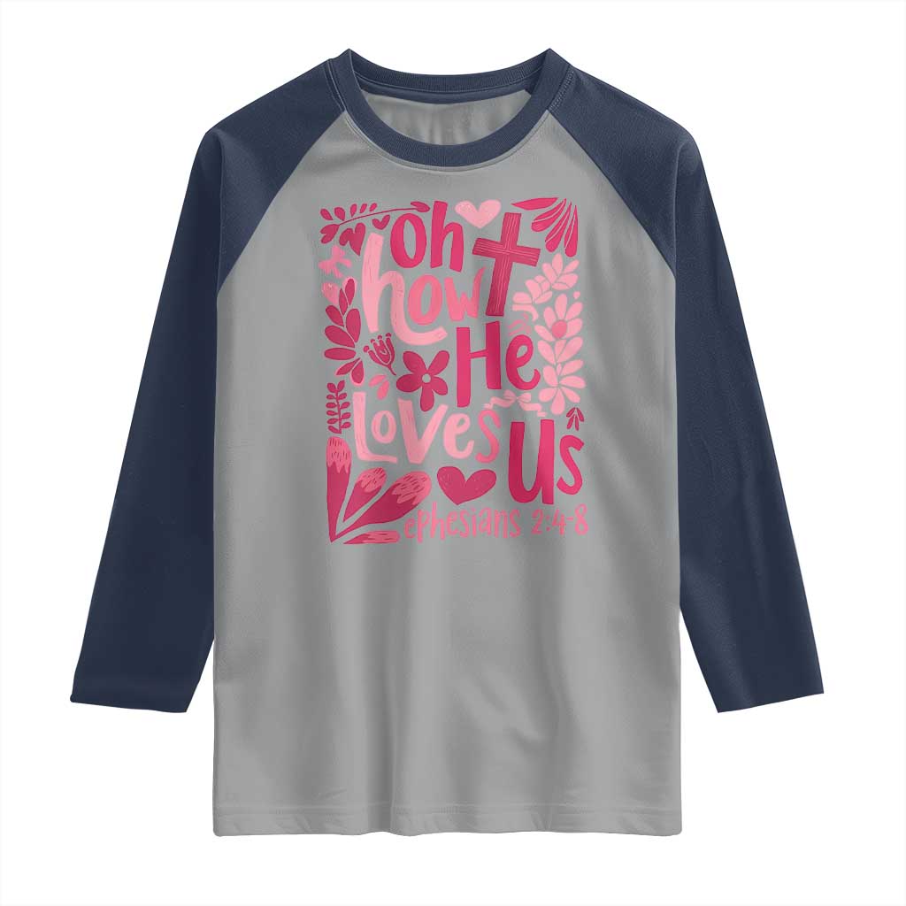 Oh how He Loves Us Raglan Shirt Boho Christian Valentine TS10 Sport Gray Navy Print Your Wear