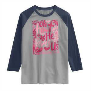 Oh how He Loves Us Raglan Shirt Boho Christian Valentine TS10 Sport Gray Navy Print Your Wear
