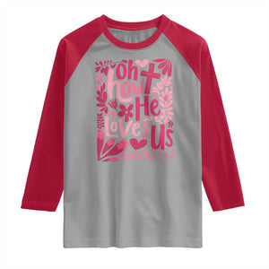 Oh how He Loves Us Raglan Shirt Boho Christian Valentine TS10 Sport Gray Red Print Your Wear