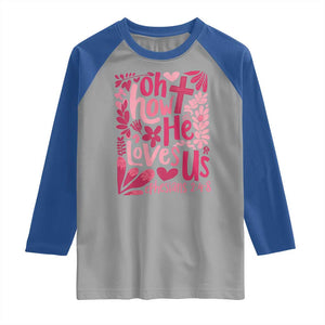 Oh how He Loves Us Raglan Shirt Boho Christian Valentine TS10 Sport Gray Royal Print Your Wear