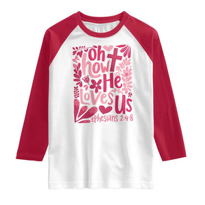 Oh how He Loves Us Raglan Shirt Boho Christian Valentine TS10 White Red Print Your Wear