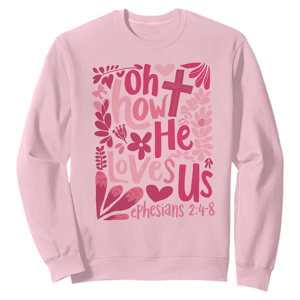 Oh how He Loves Us Sweatshirt Boho Christian Valentine TS10 Light Pink Print Your Wear