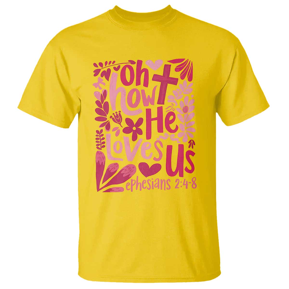 Oh how He Loves Us T Shirt Boho Christian Valentine TS10 Daisy Print Your Wear