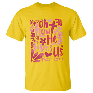Oh how He Loves Us T Shirt Boho Christian Valentine TS10 Daisy Print Your Wear
