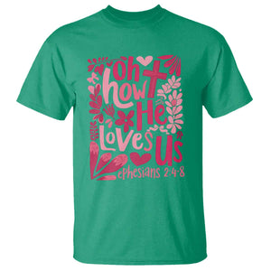 Oh how He Loves Us T Shirt Boho Christian Valentine TS10 Irish Green Print Your Wear