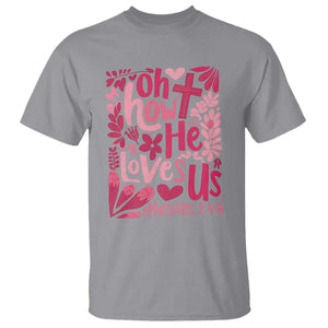 Oh how He Loves Us T Shirt Boho Christian Valentine TS10 Sport Gray Print Your Wear