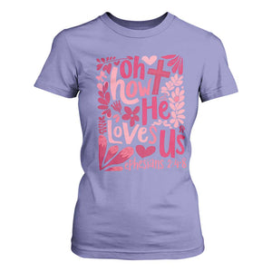 Oh how He Loves Us T Shirt For Women Boho Christian Valentine TS10 Violet Print Your Wear