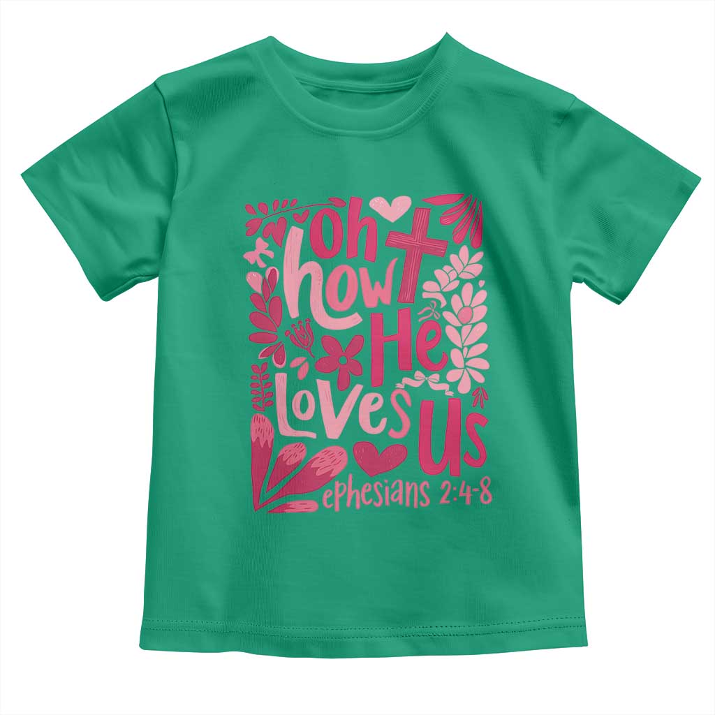 Oh how He Loves Us Toddler T Shirt Boho Christian Valentine TS10 Irish Green Print Your Wear