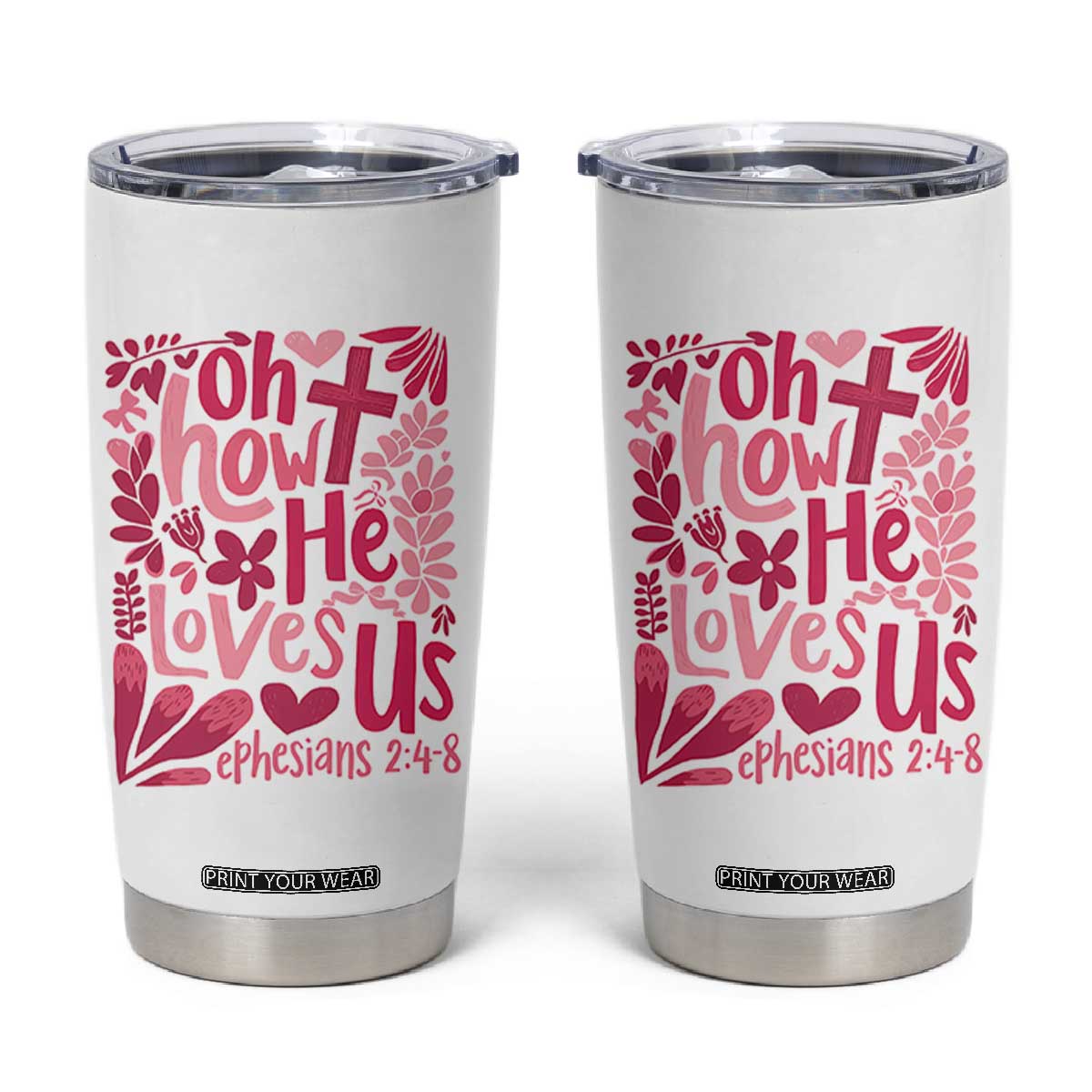 Oh how He Loves Us Tumbler Cup Boho Christian Valentine TS10 White Print Your Wear