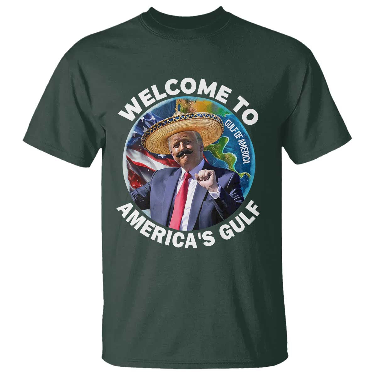 America's Gulf Mexico T Shirt Trump Sombrero Dancing Funny Map TS10 Dark Forest Green Print Your Wear