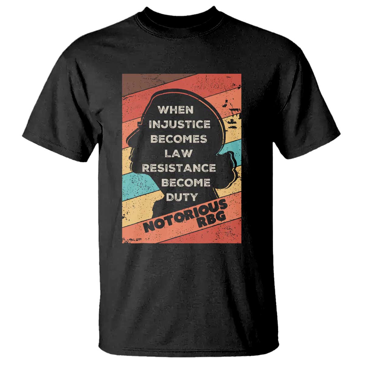 When Injustice Becomes Law Resistance Becomes Duty T Shirt Political Protest Feminist RGB TS10 Black Print Your Wear