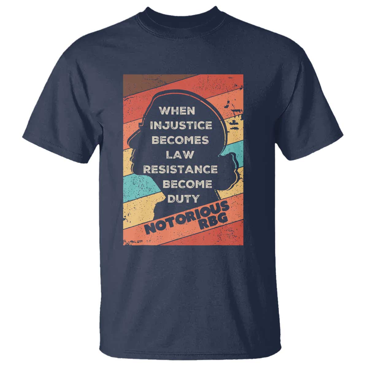 When Injustice Becomes Law Resistance Becomes Duty T Shirt Political Protest Feminist RGB TS10 Navy Print Your Wear