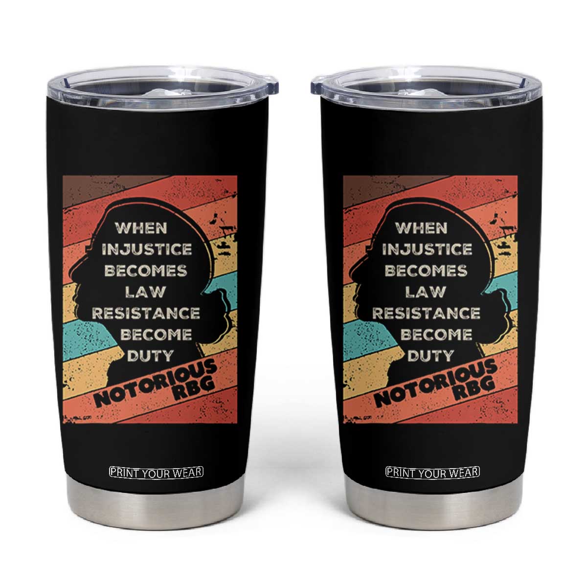 When Injustice Becomes Law Resistance Becomes Duty Tumbler Cup Political Protest Feminist RGB TS10 Black Print Your Wear