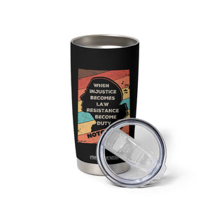 When Injustice Becomes Law Resistance Becomes Duty Tumbler Cup Political Protest Feminist RGB TS10 Print Your Wear