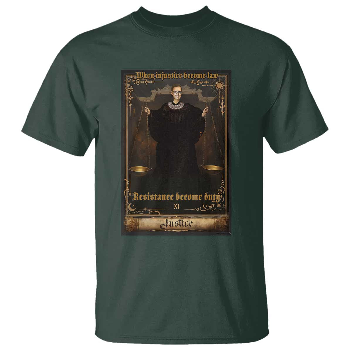 Tarot Card RBG T Shirt When Injustice Becomes Law Resistance Becomes Duty TS10 Dark Forest Green Print Your Wear