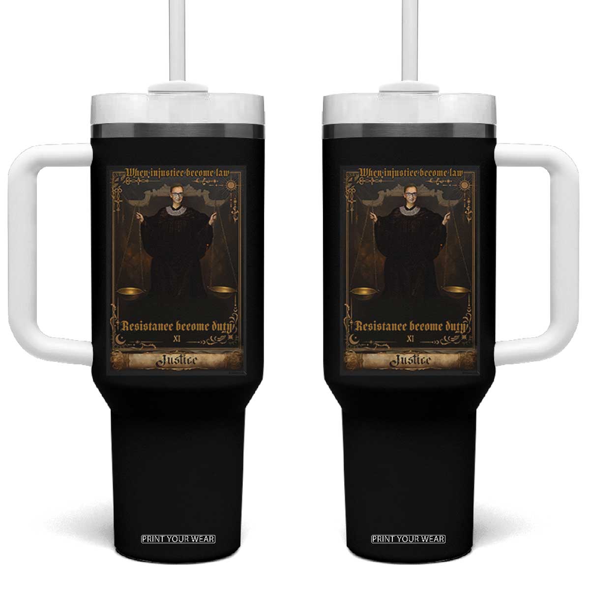 Tarot Card RBG Tumbler With Handle When Injustice Becomes Law Resistance Becomes Duty TS10 One Size: 40 oz Black Print Your Wear