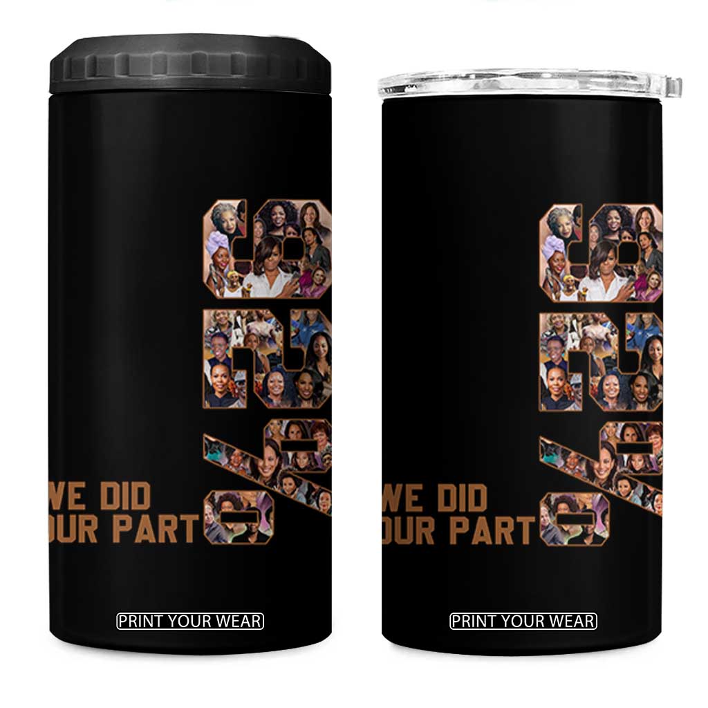 92 Percent Black Woman Power 4 in 1 Can Cooler Tumbler 92 Percent Melanin Girls TS10 One Size: 16 oz Black Print Your Wear