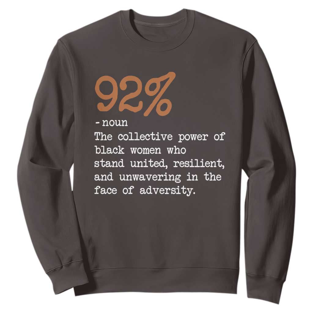 92 Percent Black Woman Power Sweatshirt The 92% African American Melanin Girls TS10 Dark Chocolate Print Your Wear
