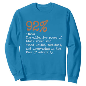 92 Percent Black Woman Power Sweatshirt The 92% African American Melanin Girls TS10 Sapphire Print Your Wear