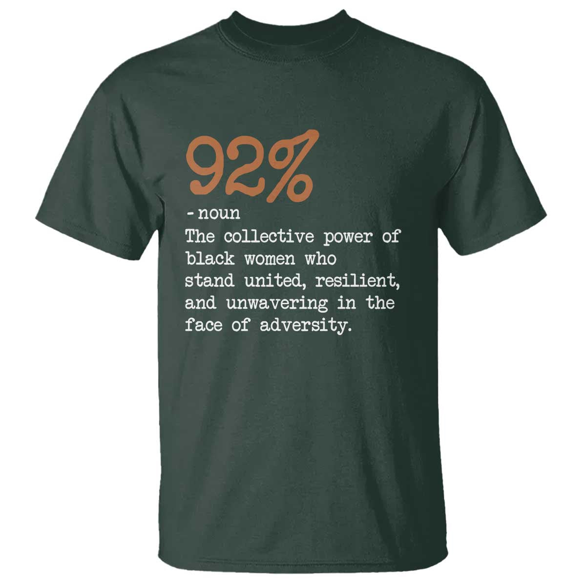 92 Percent Black Woman Power T Shirt The 92% African American Melanin Girls TS10 Dark Forest Green Print Your Wear