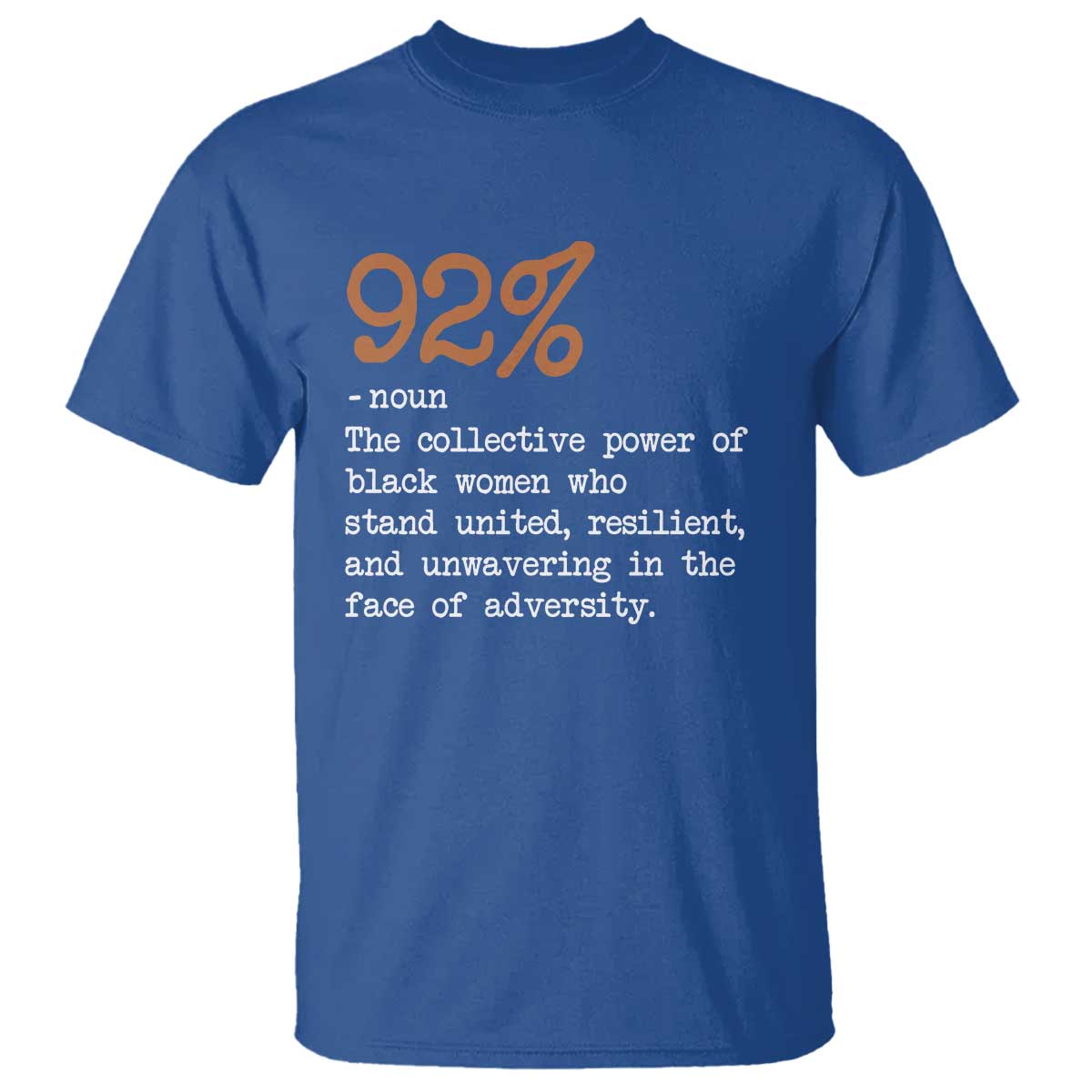 92 Percent Black Woman Power T Shirt The 92% African American Melanin Girls TS10 Royal Blue Print Your Wear