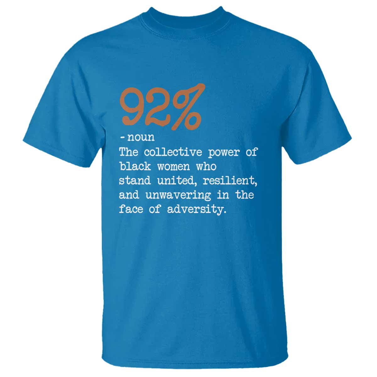 92 Percent Black Woman Power T Shirt The 92% African American Melanin Girls TS10 Sapphire Print Your Wear
