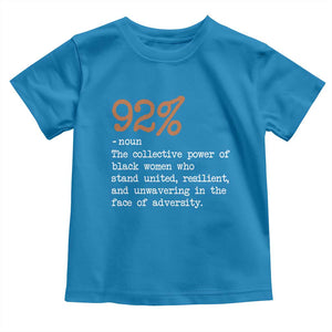 92 Percent Black Woman Power Toddler T Shirt The 92% African American Melanin Girls TS10 Sapphire Print Your Wear