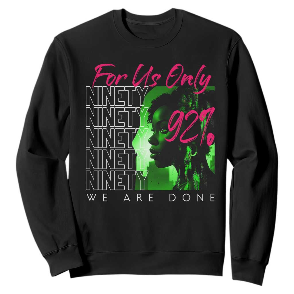 The 92% Black Women Power Sweatshirt For Us Only 92% We Are Done TS10 Black Print Your Wear
