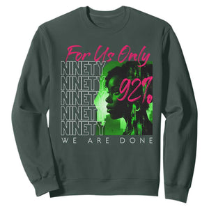 The 92% Black Women Power Sweatshirt For Us Only 92% We Are Done TS10 Dark Forest Green Print Your Wear