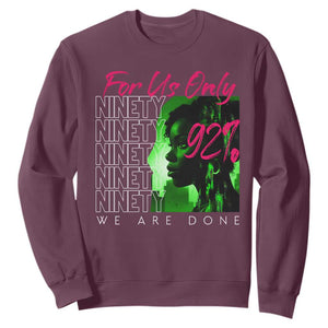 The 92% Black Women Power Sweatshirt For Us Only 92% We Are Done TS10 Maroon Print Your Wear