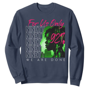 The 92% Black Women Power Sweatshirt For Us Only 92% We Are Done TS10 Navy Print Your Wear