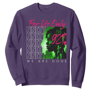 The 92% Black Women Power Sweatshirt For Us Only 92% We Are Done TS10 Purple Print Your Wear