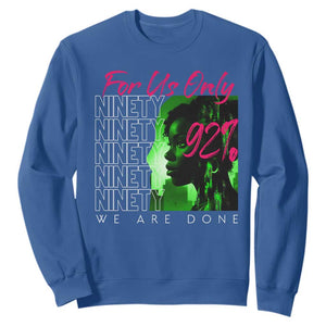 The 92% Black Women Power Sweatshirt For Us Only 92% We Are Done TS10 Royal Blue Print Your Wear