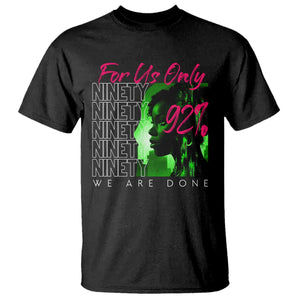 The 92% Black Women Power T Shirt For Us Only 92% We Are Done TS10 Black Print Your Wear