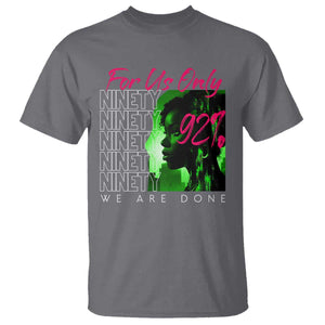 The 92% Black Women Power T Shirt For Us Only 92% We Are Done TS10 Charcoal Print Your Wear