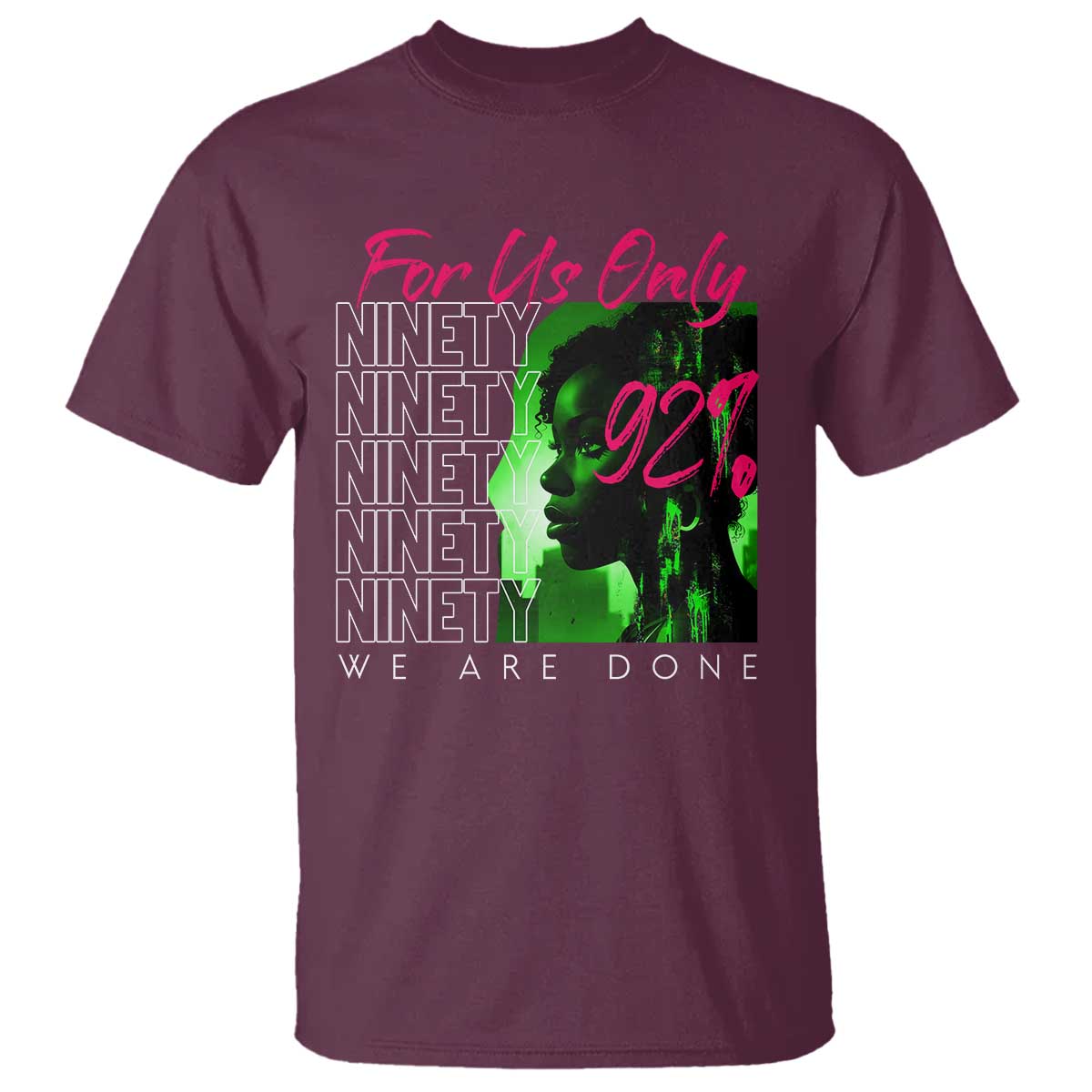The 92% Black Women Power T Shirt For Us Only 92% We Are Done TS10 Maroon Print Your Wear