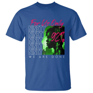 The 92% Black Women Power T Shirt For Us Only 92% We Are Done TS10 Royal Blue Print Your Wear