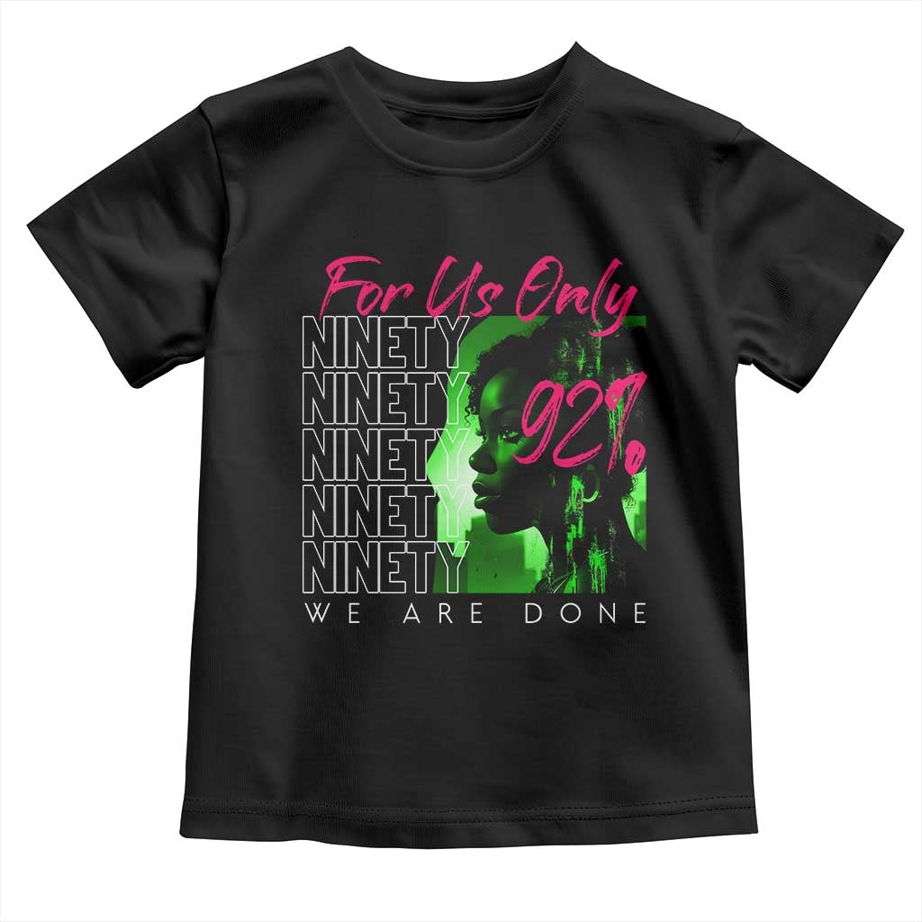 The 92% Black Women Power Toddler T Shirt For Us Only 92% We Are Done TS10 Black Print Your Wear