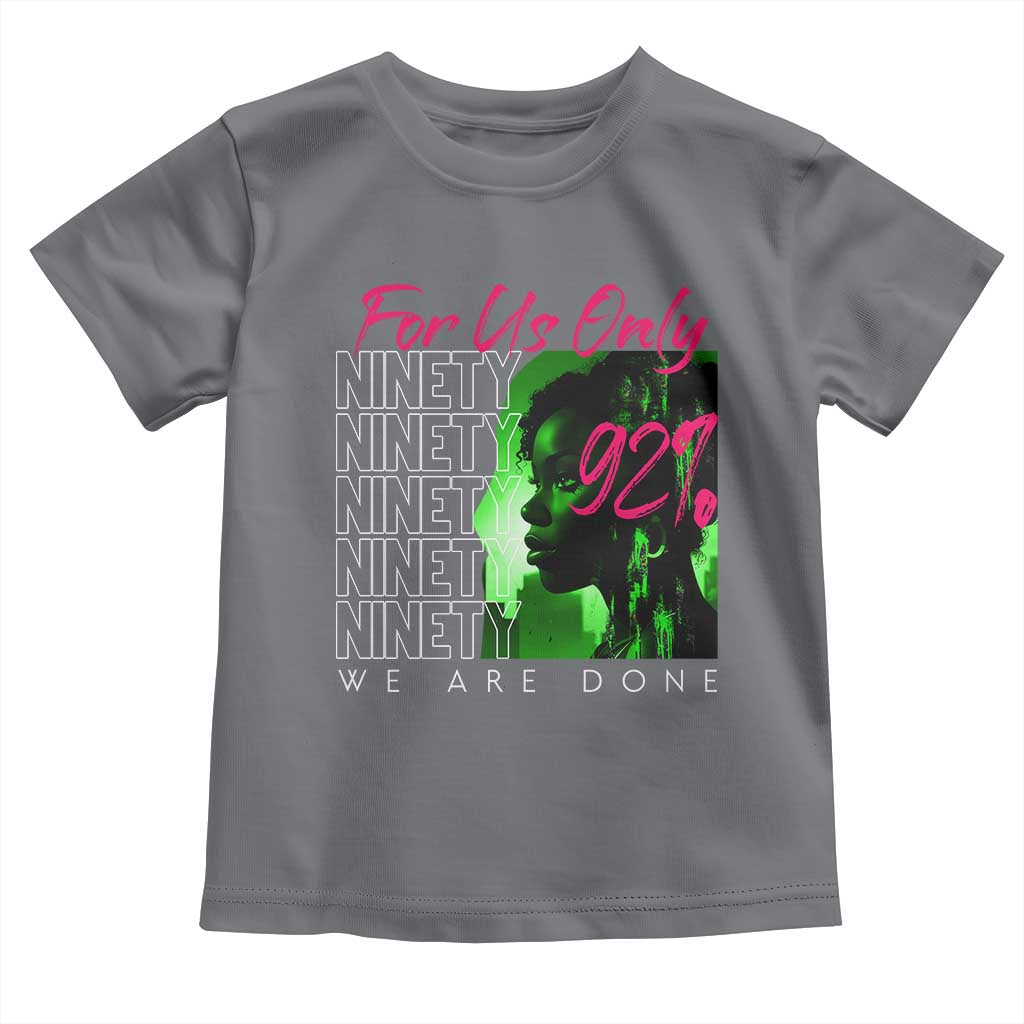 The 92% Black Women Power Toddler T Shirt For Us Only 92% We Are Done TS10 Charcoal Print Your Wear