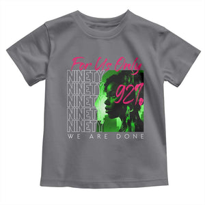 The 92% Black Women Power Toddler T Shirt For Us Only 92% We Are Done TS10 Charcoal Print Your Wear