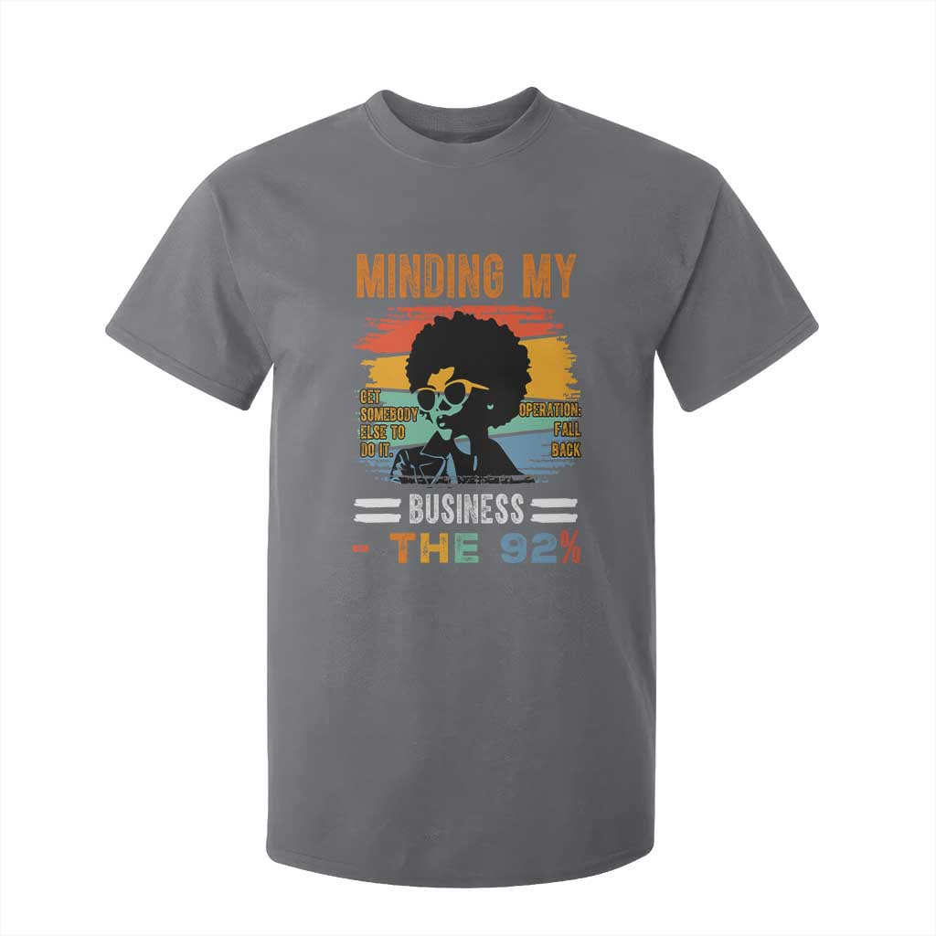 92 Percent Melanin African Women T Shirt For Kid Minding My Black Woman Business: The 92% TS10 Charcoal Print Your Wear
