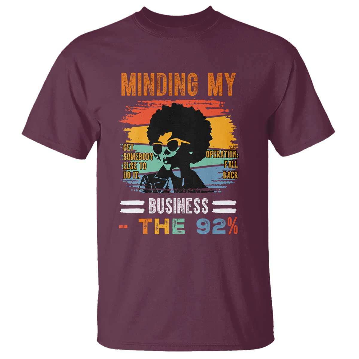 92 Percent Melanin African Women T Shirt Minding My Black Woman Business: The 92% TS10 Maroon Print Your Wear