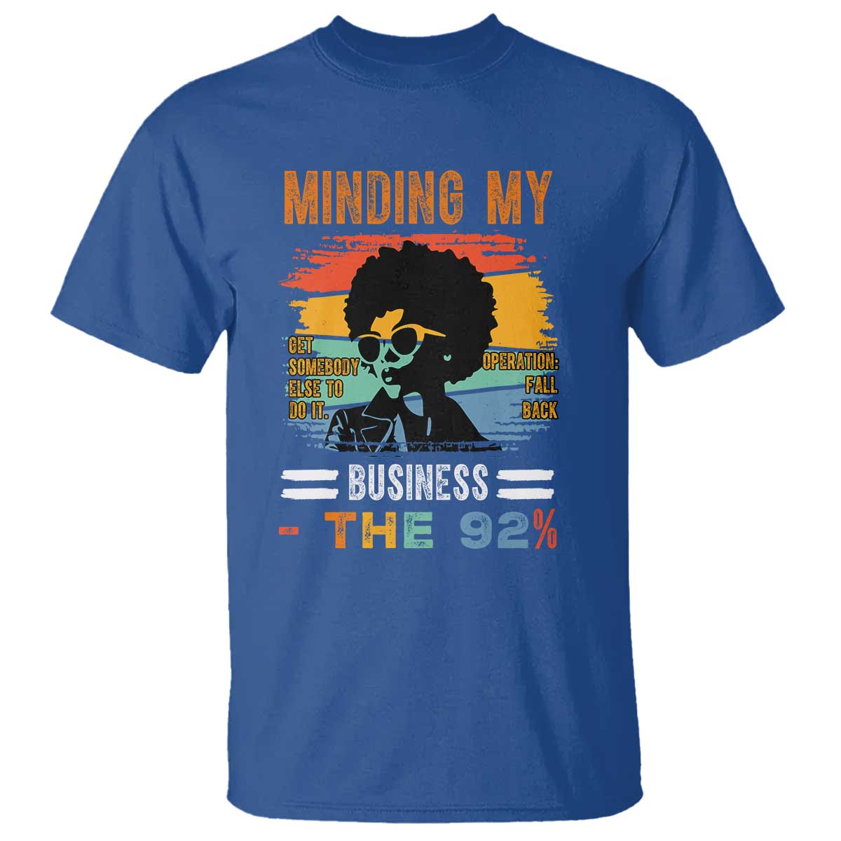 92 Percent Melanin African Women T Shirt Minding My Black Woman Business: The 92% TS10 Royal Blue Print Your Wear