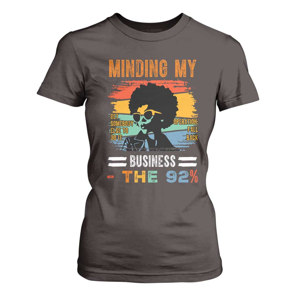 92 Percent Melanin African Women T Shirt For Women Minding My Black Woman Business: The 92% TS10 Dark Chocolate Print Your Wear